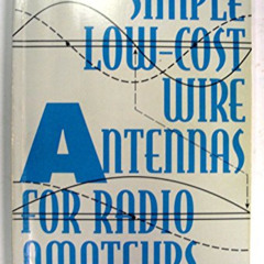 ACCESS EBOOK 📦 Simple, Low-Cost Wire Antennas for Radio Amateurs by  William I. Orr
