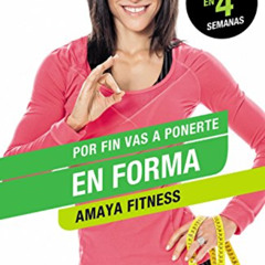 [Get] EBOOK 💛 Por fin vas a ponerte en forma by  Amaya Fitness [EPUB KINDLE PDF EBOO