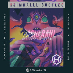 Alpha Portal - Acid Rain (H3IMDALLL Bootleg)