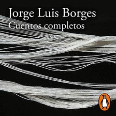 Access EBOOK EPUB KINDLE PDF Cuentos completos [Complete Stories] by Jorge Luis Borges (Author),Gera