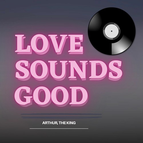 LOVE SOUNDS GOOD