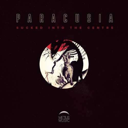 METIUS MUSIC - Paracusia - Sucked Into The Centre LP (OUT NOW)