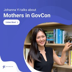 Mothers In GovCon with Johanna Yi