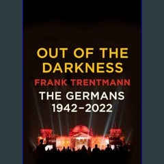 [READ] 🌟 Out of the Darkness: The Germans, 1942-2022     Hardcover – Deckle Edge, February 20, 202