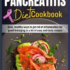 ebook [read pdf] ❤ Pancreatitis Diet Cookbook: Easy, healthy ways to get rid of inflammation for g