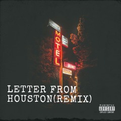 LETTER FROM HOUSTON REMIX