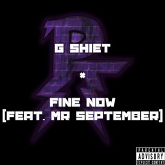 G Shiet × Fine Now (feat. Mr. September)