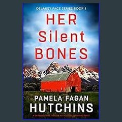 <PDF> ✨ Her Silent Bones: A gripping crime thriller with a heart-stopping twist (Detective Delaney