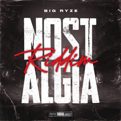 Big Ryze - Nostalgia Riddem