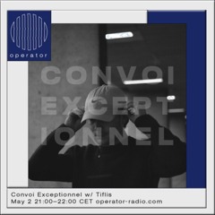 Convoi Exceptionnel 02 w/ Tiflis - 2nd May 2023