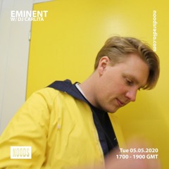 Noods Radio | Eminent w/ DJ Carlita & Yushh [05.05.20]