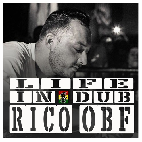 LIFE IN DUB PODCAST #12 RICO OBF hosted by Steve Vibronics