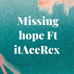 Missing hope Ft itAceRex (Prod. vorni)
