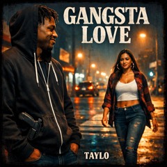 Gangsta Love ~ Taylo