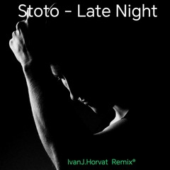 Stoto-Late Night [ IvanJ.Horvat 2025 Remix® Inc.]
