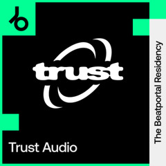 The Beatportal Residency: Trust Audio