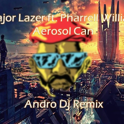 Stream Major Lazer ft. Pharrell Williams -_- Aerosol Can (Andro Dj Remix). mp3 by Andro Dj Music | Listen online for free on SoundCloud