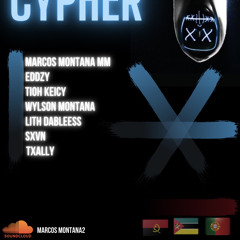Cypher-Marcos Montana, Eddzy, Tioh Keicy, Wylson Montana, Lith Dabless, Sxvn, Txally