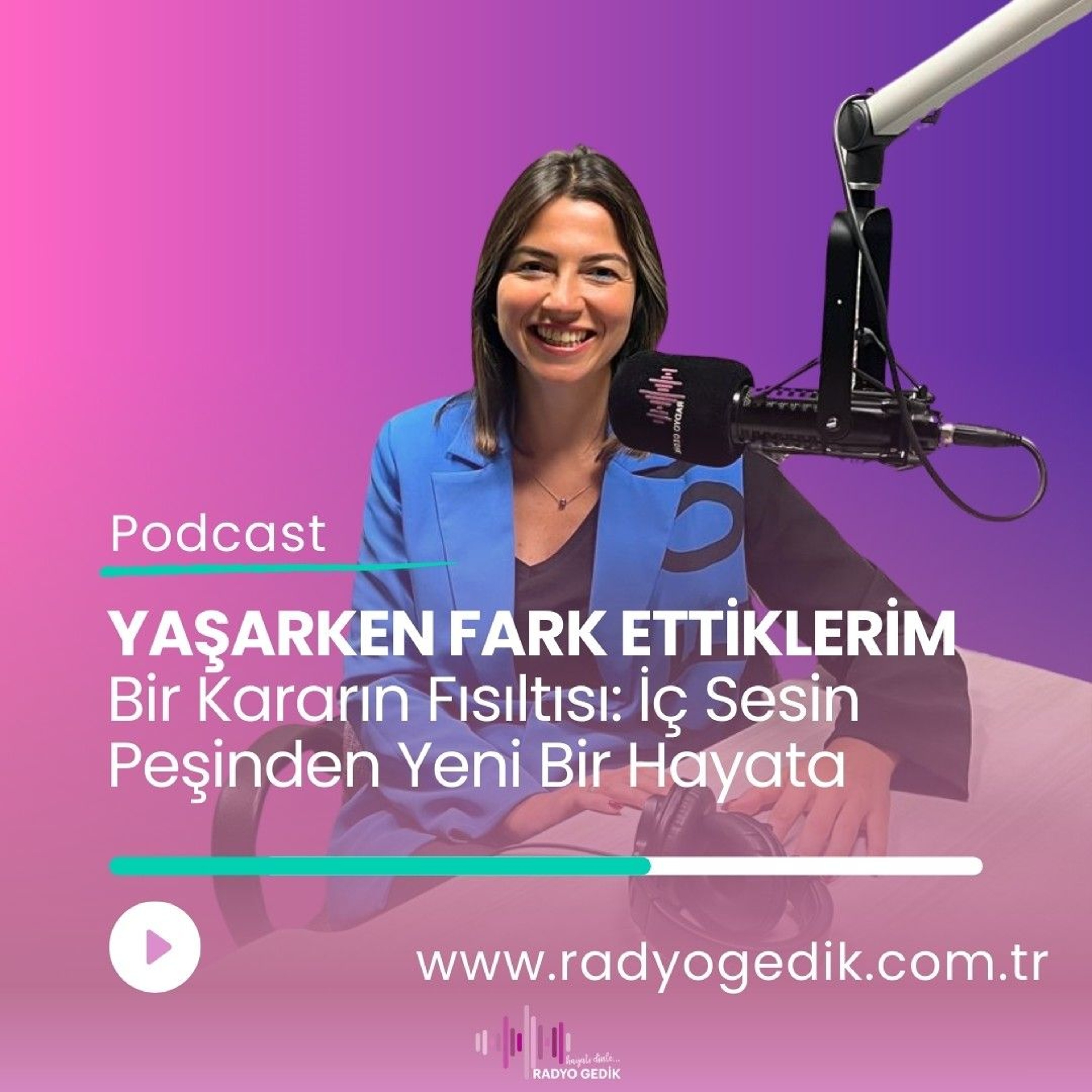 YAŞARKEN FARKETTİKLERİM -Bir Kararın Fısıltısı;iç Sesin Peşinden Yeni Bir Hayata episode artwork