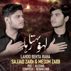 Lahoo Behta Raha  --  Sajjad & Mesum  --  Shahadat Mola Ali (a.s)  --  2024