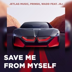 Jetlag Music, PRINSH, WADD - Save Me From Myself (feat. JSJ)