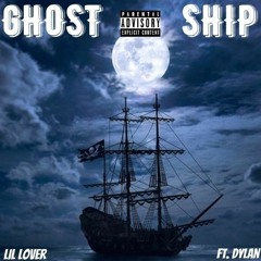 Ghost Ship - Lil Lover  Ft. @Dylan  (Prod. ANGELE$)