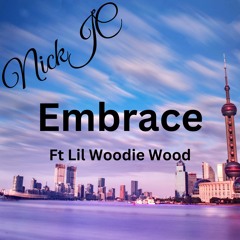 NickJC Embrace Ft  Lil Woodie Wood