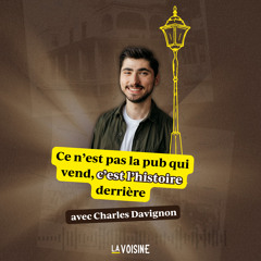 Ép. 35 // Ce n’est pas la pub qui vend, c’est l’histoire derrière avec Charles Davignon