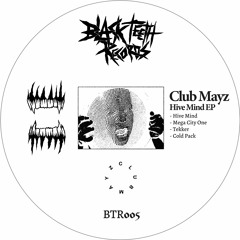 Club Mayz - Hive Mind [BTR005]