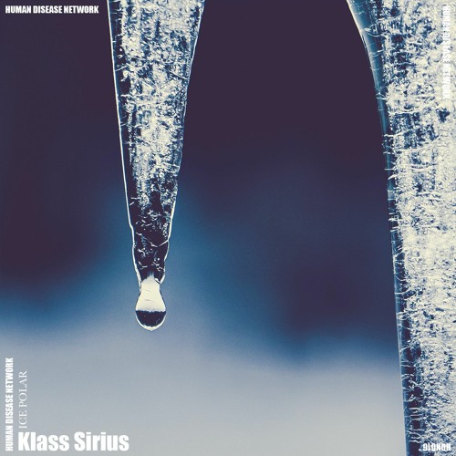 PREMIERE: Klass Sirius - Ice Polar [Human Disease Network]