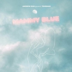 Andrew Dum - Mammy Blue | guest Temishan (extended)