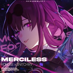 MERCILESS w/ SNITCHXV