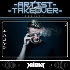 =Artist Takeover= - 83 - Xilent (Playlist Mix)