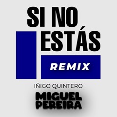 Si No Estás - Iñigo Quintero - ( Miguel Pereira House Edit)