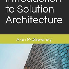 DOWNLOAD PDF 💔 Introduction to Solution Architecture by  Alan McSweeney [KINDLE PDF