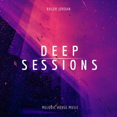 Deep Sessions | Melodic House Music