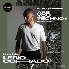AYT019 - ARE YOU TECHNO? Radio Show - LERIO CORRADO Studio Mix