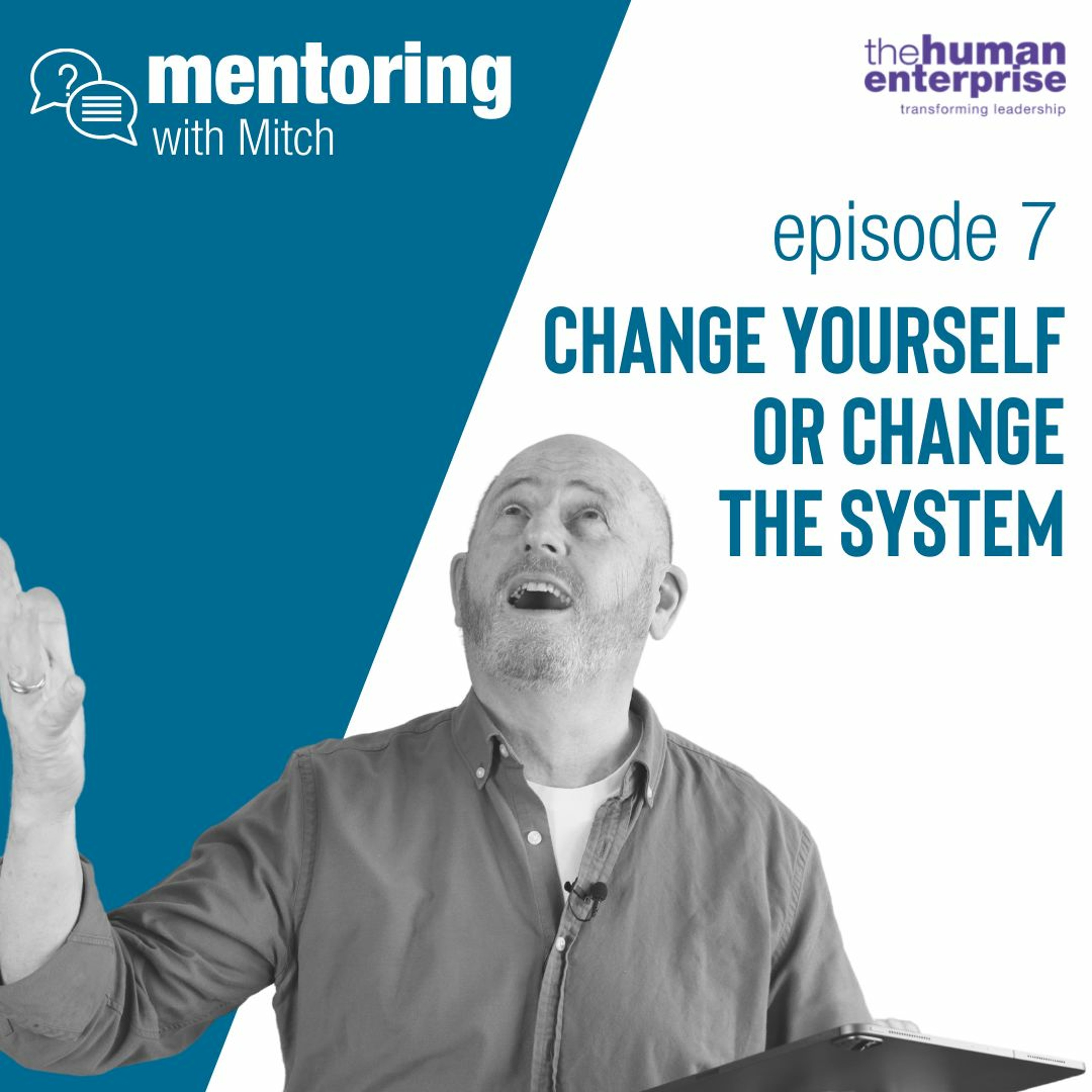 Mentoring With Mitch - Episode 7: Change Yourself Or Change The System episode artwork