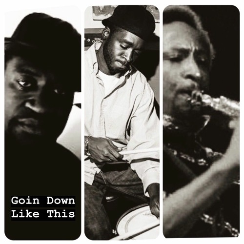 Goin Down Like This - Big Floyd : Corey Jones : Don Myrick - Bashidrum