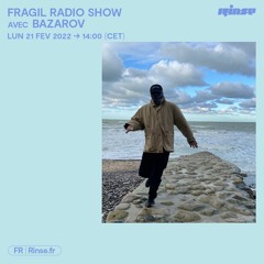 Fragil Radio Show avec Bazarov - 21 Février 2022