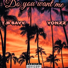 Do You Want Me (Ft. Vonzz)