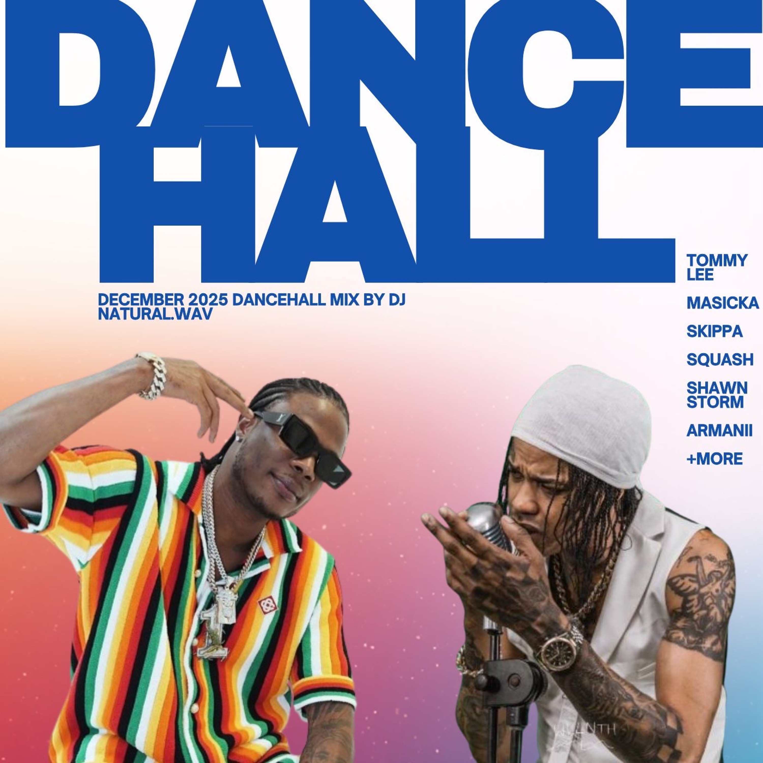 DEC 2025 DANCEHALL - MASICKA TOMMY LEE SKIPPA ARMANII KARTEL SKILLIBENG SQUASH CHRONIC LAW