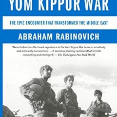 Get PDF EBOOK EPUB KINDLE The Yom Kippur War: The Epic Encounter That Transformed the Middle East by