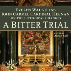 download PDF √ A Bitter Trial: Evelyn Waugh and John Carmel Cardinal Heenan on the Li