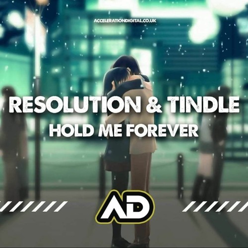 Tindle & Resolution - Hold Me Forever (AVAILABLE TO BUY)
