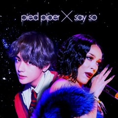 Pied Piper ╳ Say So