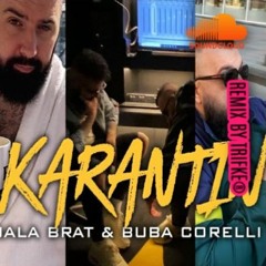 Jala Brat x Buba Corelli Karantin Remix By Trifke 2020