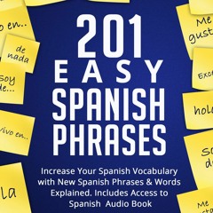 PDF/READ Spanish: 201 Easy Spanish Phrases: Increase Your Vocabulary With New Spanish