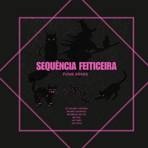Sequência Feiticeira - Funk Remix (Pedro Sampaio, DJ Felipe Lustosa)[Tamborzão]