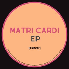 Matri Cardi EP [KRD017]
